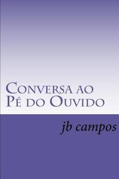Paperback Conversa ao Pé do Ouvido: Quem não ouve conselho, ouve coitado [Portuguese] Book