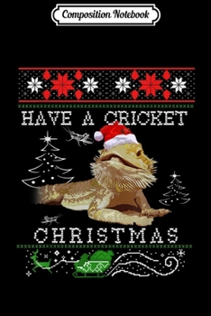 Composition Notebook: Bearded Dragon - Have a Cricket Christmas  Journal/Notebook Blank Lined Ruled 6x9 100 Pages