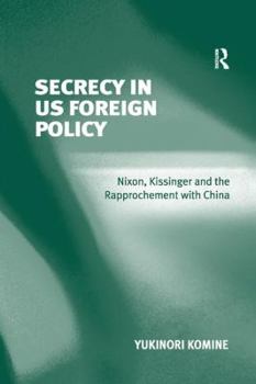 Paperback Secrecy in US Foreign Policy: Nixon, Kissinger and the Rapprochement with China Book