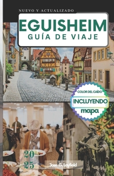 Paperback Eguisheim Guía de Viaje: Más allá de los viñedos. [Spanish] Book