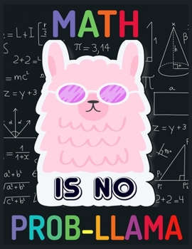 Paperback Math is no Prob-Llama: lined Llama notebook / alpaca notebook with llamas inside! Llama gift for women, alpaca gift for women, you are ... bi Book