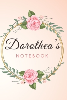 Paperback DOROTHEA'S Customized Floral Notebook / Journal 6x9 Ruled Lined 120 Pages School Degree Student Graduation university: DOROTHEA'S Personalized Name Wi Book