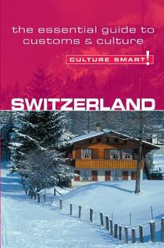 Paperback Culture Smart! Switzerland: A Quick Guide to Customs and Etiquette Book