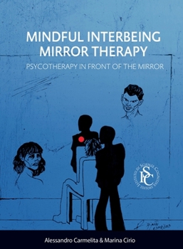 Paperback Mindful Interbeing Mirror Therapy: Psycotherapy in Front of the Mirror Book
