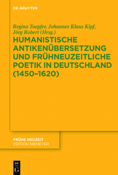 Hardcover Humanistische Antikenübersetzung und frühneuzeitliche Poetik in Deutschland (1450-1620) [German] Book