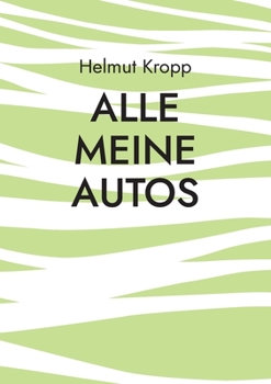 Paperback Alle meine Autos: Motorisierung 1966-2023 [German] Book