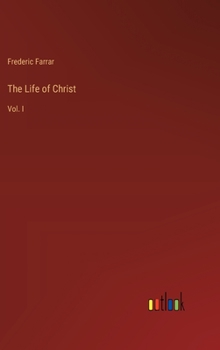 Hardcover The Life of Christ: Vol. I Book