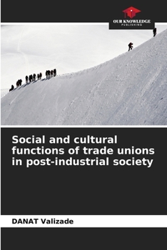 Paperback Social and cultural functions of trade unions in post-industrial society Book
