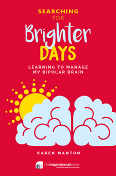 Paperback Brighter Days: Learning to Manage My Bipolar Brain Book