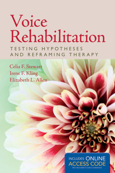 Paperback Voice Rehabilitation: Testing Hypotheses and Reframing Therapy (Book): Testing Hypotheses and Reframing Therapy (Book) Book