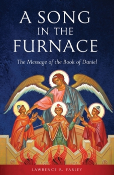 Paperback A Song in the Furnace: The Message of the Book of Daniel Book