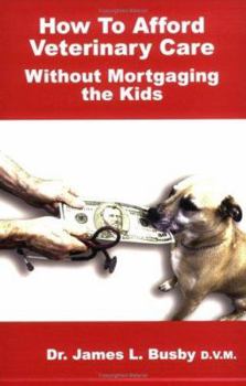 Spiral-bound How to Afford Veterinary Care with Out Mortgaging the Kids Book