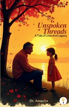 Paperback Unspoken Threads: A Tale of Love And Legacy Book