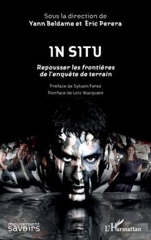 In Situ: Repousser les frontières de l'enquête de terrain Préface de Sylvain Ferez - Postface de Loïc Wacquant (Mouvement Des Savoirs) (French Edition)