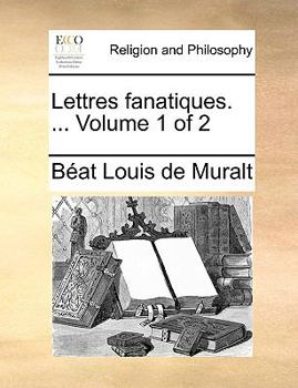 Paperback Lettres Fanatiques. ... Volume 1 of 2 [French] Book