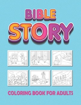 Paperback Bible Story Coloring Book for Adults: 30 Beautiful Illustrated Bible Verses for Adults (Inspirational, Relaxation, Anxiety, Mindfulness, Stress Relief [Large Print] Book