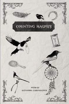 Counting Magpies: Counting Magpies is Alexandra's second anthology. It is based on, 'One for Sorrow', the popular children's nursery rhyme and skipping song. The theme of the book looks at superstitio
