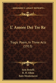 Paperback L' Amore Dei Tre Re: Tragic Poem, In Three Acts (1913) Book