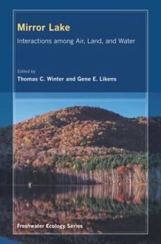 Mirror Lake: Interactions among Air, Land, and Water - Book  of the Freshwater Ecology Series