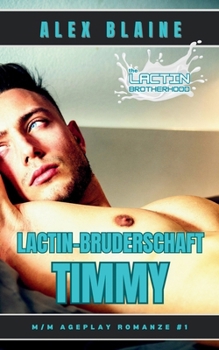 Lactin-Bruderschaft: Timmy: M/M Laktationskink Romanze (German Edition)