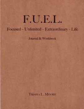 Spiral-bound F.U.E.L.: Focused-Unlimited-Extraordinary-Life Book
