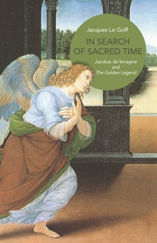 Paperback In Search of Sacred Time: Jacobus de Voragine and the Golden Legend Book