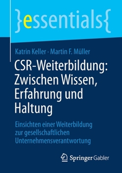 Paperback Csr-Weiterbildung: Zwischen Wissen, Erfahrung Und Haltung: Einsichten Einer Weiterbildung Zur Gesellschaftlichen Unternehmensverantwortung [German] Book