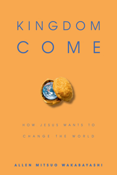 Paperback Kingdom Come: How Jesus Wants to Change the World Book