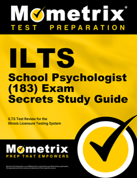 ILTS School Psychologist (183) Exam Secrets: ILTS Test Review for the Illinois Licensure Testing System