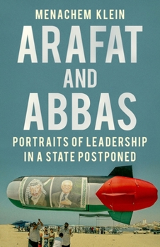 Hardcover Arafat and Abbas: Portraits of Leadership in a State Postponed Book