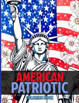 American Patriotic Coloring Book: American Pride & Patriotism Coloring Pages For Color & Relaxation