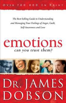 Paperback Emotions: Can You Trust Them?: The Best-Selling Guide to Understanding and Managing Your Feelings of Anger, Guilt, Self-Awareness and Love Book