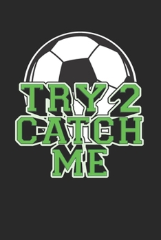 Try To Catch Me: Cute 2 Year Undated Weekly Planner For Soccer Players, Coaches, And Busy Moms