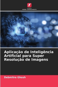 Paperback Aplicação de Inteligência Artificial para Super Resolução de Imagens [Portuguese] Book