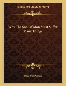 Paperback Why the Son of Man Must Suffer Many Things Book