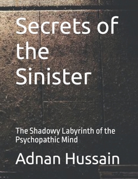 Paperback Secrets of the Sinister: The Shadowy Labyrinth of the Psychopathic Mind Book