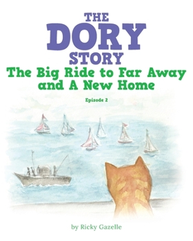 Paperback The Dory Story: Episode 2: the Big Ride to Far Away and a New Home Book