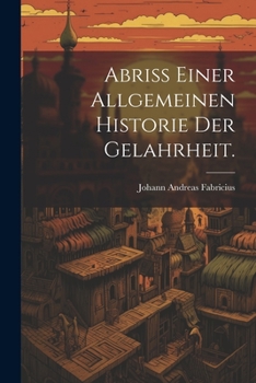 Paperback Abriß einer allgemeinen Historie der Gelahrheit. [German] Book