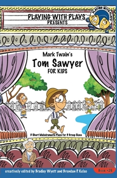 Paperback Mark Twain's Tom Sawyer for Kids: 3 Short Melodramatic Plays for 3 Group Sizes Book