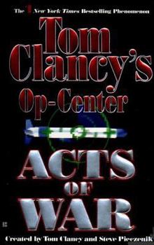 Tom Clancy's Op-Center: Acts of War - Book #4 of the Tom Clancy's Op-Center