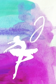 J: Dancing Ballerina Name Monogram Initial J 6x9" Lined Notebook/Journal Gift For Dancers, Girls, Women, School, College and Work