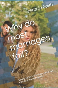 Paperback Why do most marriages fail?: Saving Today's marriage, restoring morals & marital dignity Book