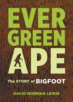 Paperback Evergreen Ape: The Story of Bigfoot Book