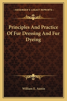 Paperback Principles And Practice Of Fur Dressing And Fur Dyeing Book