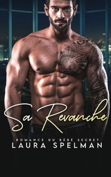Hardcover Sa Revanche: Romance du bébé secret [French] Book