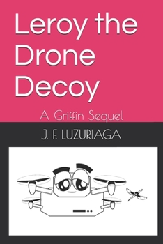 Paperback Leroy the Drone Decoy: A Griffin Sequel Book