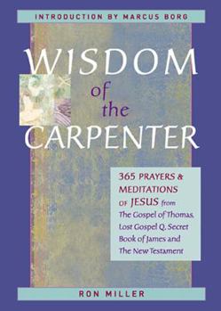 Paperback Wisdom of the Carpenter: 365 Prayers and Meditations of Jesus Book