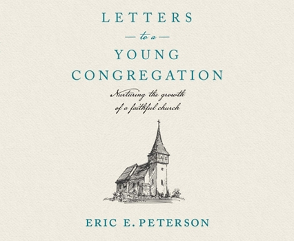 Letters to a Young Congregation: Nurturing the Growth of a Faithful Church