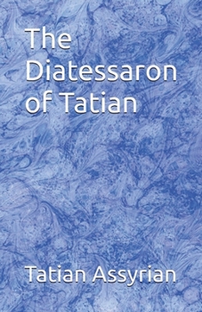 The Diatessaron of Tatian