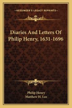 Diaries And Letters Of Philip Henry, 1631-1696